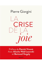 LA CRISE DE LA JOIE - VERS UN BOULEVERSEMENT SYSTEMIQUE DU MONDE? - GIORGINI PIERRE - BAYARD CULTURE