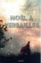 NOEL A VERSAILLES - BATAILLE CHRISTOPHE - GRASSET