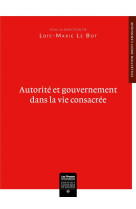 AUTORITE ET GOUVERNEMENT DANS LA VIE CONSACREE - LE BOT LOIC-MARIE - LETHIELLEUX