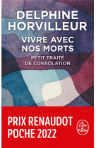 VIVRE AVEC NOS MORTS - PETIT TRAITE DE CONSOLATION - HORVILLEUR DELPHINE - LGF/Livre de Poche