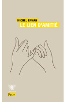 LIEN D'AMITIE (LE) - ERMAN MICHEL - PLON