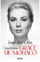 INOUBLIABLE GRACE DE MONACO - DES CARS JEAN - DU ROCHER