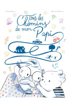 TOUS LES CHEMINS DE MON PAPI - PERSON/DOMECQ - GLENAT