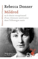 MILDRED - OU LE DESTIN EXCEPTIONNEL D UNE RESISTANTE AMERICAINE DANS L ALLEMAGNE NAZIE - DONNER REBECCA - H D ORMESSON