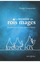 MYSTERE DES ROIS MAGES / ENQUETE SUR CES SAGES VENUS D'ORIENT - DWIGHT LONGENECKER - SAINTPAUL