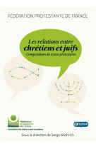 RELATIONS ENTRE CHRETIENS ET JUIFS (LES) - COMPENDIUM DE TEXTES PROTESTANTS - COLLECTIF - OLIVETAN