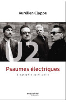 U2 PSAUMES ELECTRIQUES - BIOGRAPHIE SPIRITUELLE - CLAPPE AURELIEN - EMPREINTE TEMPS