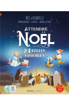 ATTENDRE NOEL AVEC 24 BELLES HISTOIRES - ET UN CD 12 TITRES DE CHANTS TRADITIONNELS - D'OYSONVILLE INES - SENEVE