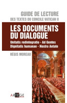 GUIDE DE LECTURE DES TEXTES DU CONCILE VATI CAN II, LES DOCUMENTS DU DIALOGUE UNITATIS - Régis Moreau - ARTEGE