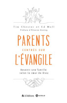 FAMILLE CENTREE SUR L'EVANGILE - DEVENIR DES PARENTS SELON LE COEUR DE DIEU - CHESTER TIM - BLF EUROPE