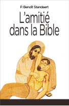 L' AMITIE DANS LA BIBLE - STANDAERT BENOIT - SAINT LEGER