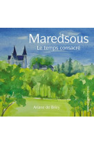 MAREDSOUS - LE TEMPS CONSACRE - DE BRIEY/GIARD - SAINT LEGER