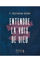 ENTENDRE LA VOIX DE DIEU - AMARI MUSTAPHA - NC