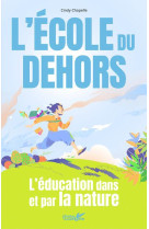 L'ECOLE DU DEHORS - POUR UNE PEDAGOGIE PAR LA NATURE - CHAPELLE CINDY - PLUME CAROTTE