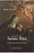 SAINTE RITA DE CASCIA - DERNIER ESPOIR DES CAUSES PERDUES - ALLAIN MARIE - VIA ROMANA