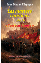 POUR DIEU ET L'ESPAGNE, LES MARTYRS CHRETIENS DE LA  A TERREUR ROUGEA - VIAL-ANDRU M. - SAINT JUDE