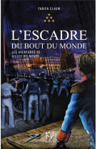 LES AVENTURES DE GILLES BELMONTE - TOME 6 L'ESCADRE DU BOUT DU MONDE - CLAUW FABIEN - PAULSEN