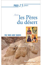 PRIER 15 JOURS AVEC LES PERES DU DESERT - VANNIER MARIE-ANNE - NOUVELLE CITE