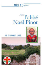 PRIER 15 JOURS AVEC L'ABBE NOEL PINOT - K. EMMANUEL LABBE - NOUVELLE CITE