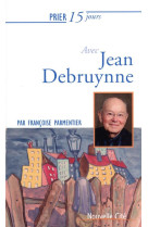 PRIER 15 JOURS AVEC JEAN DEBRUYNNE - PARMENTIER FRANCOISE - NOUVELLE CITE