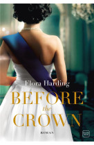 BEFORE THE CROWN - HARDING FLORA - HAUTEVILLE