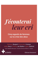 J'ECOUTERAI LEUR CRI - CINQ REGARDS DE FEMMES SUR LA CRISE DES ABUS - COLLECTIF - EMMANUEL