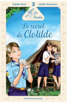 LES FILLES DU KOALA - TOME 3 - 3. LE SECRET DE CLOTILDE - EDITION ILLUSTREE - STOCK/VIZZACCARO - EMMANUEL