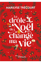 LE DROLE DE NOEL QUI A CHANGE MA VIE - TRECOURT MARILYSE - EYROLLES