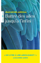 BATTRE DES AILES JUSQU'A L'INFINI - AUDOUAL JEAN-MICHEL - EYROLLES