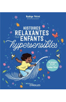 HISTOIRES RELAXANTES POUR ENFANTS HYPERSENSIBLES - PETREL NADEGE - EYROLLES