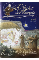 ARCHET DE SAINT-FRANCOIS N 3 / L'ENFANT DE BETHLEEM -  - DU LUMIGNON