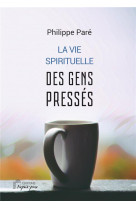 LA VIE SPIRITUELLE DES GENS PRESSES - PARE PHILIPPE - DU LUMIGNON