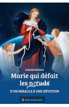 MARIE QUI DEFAIT LES NOEUDS / D'UN MIRACLE A UNE DEVOTION - ASSOCIATION MARIE DE - BOOKS ON DEMAND