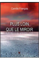 PLUS LOIN QUE LE MIROIR - FRANCOIS CAMILLE - BLACKLEPHANT