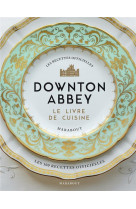 La cuisine de downton abbey - les recettes officielles