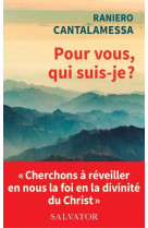 ET VOUS, QUE DITES-VOUS QUE JE SUIS ? HUMANITE, DIVINITE ET PERSONNE DU CHRIST - CANTALAMESSA RANIERO - SALVATOR