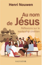 AU NOM DE JESUS. REFLEXIONS SUR LE LEADERSHIP CHRETIEN - NOUWEN HENRI - SALVATOR