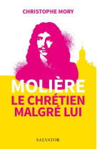 MOLIERE, LE CHRETIEN MALGRE LUI - MORY CHRISTOPHE - SALVATOR