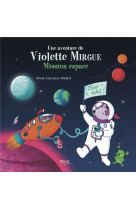 VIOLETTE MIRGUE DANS L'ESPACE - LES AVENTURES DE VIOLETTE MIRGUE (T.9) - MALLARD M-C. - PRIVAT