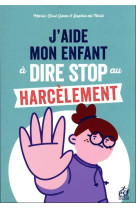 J'AIDE MON ENFANT A DIRE STOP AU HARCELEMENT - DES OUTILS POUR FAIRE FACE AU (CYBER)HARCELEMENT - GAVA/DE TARLE - ESF