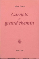 CARNETS DU GRAND CHEMIN - GRACQ JULIEN - CORTI