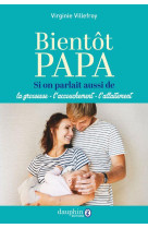 BIENTOT PAPA - SI ON PARLAIT ALLAITEMENT - VILLEFROY VIRGINIE - DAUPHIN