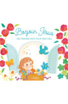 BONJOUR JESUS MES PREMIERS MOTS POUR PRIER DIEU - GADIENT/FUJISAWA - MAME