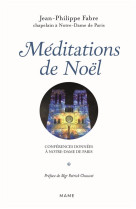 MEDITATIONS DE NOEL - CONFERENCES DONNEES A NOTRE-DAME DE PARIS - FABRE JEAN-PHILIPPE - MAME