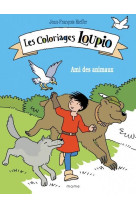 LES COLORIAGES LOUPIO - AMI DES ANIMAUX, TOME 2 - KIEFFER J-F. - MAME