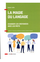 MAGIE DU LANGAGE- CHANGER LES CROYANCES AVEC LES MOTS - DILTS ROBERT - INTEREDITIONS