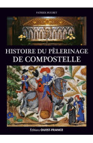 HISTOIRE DU PELERINAGE DE COMPOSTELLE - HUCHET PATRICK - OUEST FRANCE