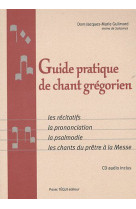 GUIDE PRATIQUE DE CHANT GREGORIEN + CD - LE S RECITATIFS LA PRONONCIATION LA PSALMODIE - GUILMARD JACQUES-MAR - TEQUI