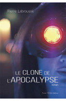 CLONE DE L APOCALYPSE (LE) - LABROUSSE PIERRE - TEQUI