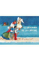 BRIGAND DE LA CRECHE (LE) - CONTE DE NOEL - EDITION ILLUSTREE - DE LASA / TALVANDE ARMELLE - TEQUI